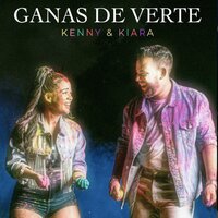 Ganas de Verte - Kenny y Kiara