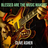 Blessed Are the Music Makers - Clive Asher