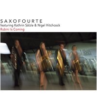 Rubini Is Coming - Saxofourte & Nigel Hitchcock