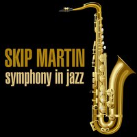 Symphony For Jazz Band And Symphony Orch.: Part 2 - Skip Martin
