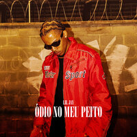 Ódio no Meu Peito - Lil Jay