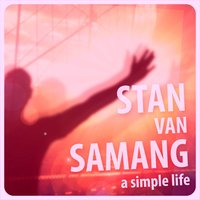 A Simple Life - Stan Van Samang