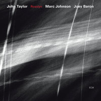 Rosslyn - John Taylor & Marc Johnson & Joey Baron
