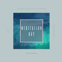 Water Sounds - Delightful Dream - Meditation Day