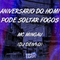 Aniversario do Homi - Pode Soltar Fogos - DJ DEIVÃO & Mc Mingau