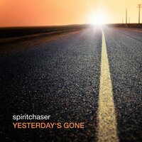 Yesterday's Gone - Spiritchaser