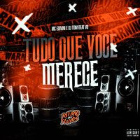 Tudo Que Você Merece - DJ TOM BEAT V8 & Mc Edivini
