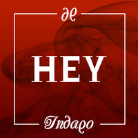 Hey - Indaqo