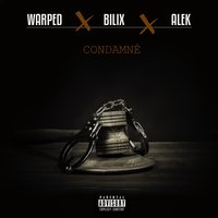 Condamné - Warped & Alek & Bilix