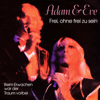 Frei, ohne frei zu sein - Adam & Eve