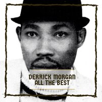 I want to go home - Derrick Morgan