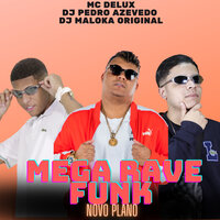 Mega Rave Funk Novo Plano - MC Delux & DJ PEDRO AZEVEDO & dj maloka original