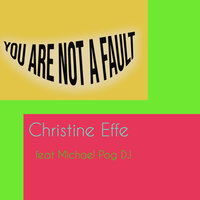 You Are Not a Fault - Christine Effe & Michael Pog DJ