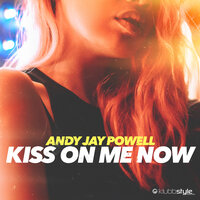 Kiss On Me Now - Andy Jay Powell