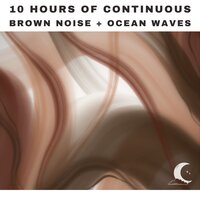 Ocean Waves + Brown Noise, Pt. 74 (Continuous, No Gaps) - Deep Sleep Remedy & White Noise Radiance