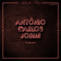 O Homem - Antonio Carlos Jobim