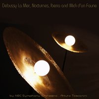 Prélude à l'après-midi d'un faune, L. 86 - Arturo Toscanini & NBC Symphony Orchestra & NBC Symphony Orchestra, Arturo Toscanini & Claude Debussy