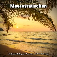 Verblümte Träume - Meeresgeräusche & Naturgeräusche & Meeresrauschen