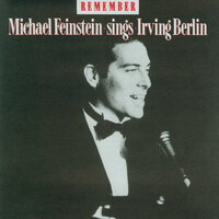 Looking At You (Across the Breakfast Table) / Just One Way To Say I Love You - Michael Feinstein & Ирвинг Берлин