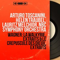 Le crépuscule des Dieux, Prologue: Siegfrieds Rheinfahrt - Arturo Toscanini & NBC Symphony Orchestra & NBC Symphony Orchestra, Arturo Toscanini & Рихард Вагнер