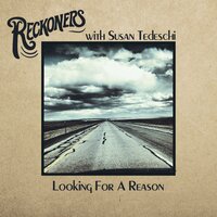 Looking for a Reason - Reckoners & Susan Tedeschi