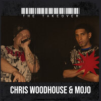 The Takeover - Chris Woodhouse & MOJO