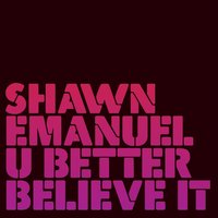 U Better Believe It (The Bimbo Jones Dub) - Shawn Emanuel & Lee Dagger & Marc JB