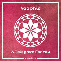 A Telegram For You - Yeophis