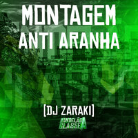 Montagem Anti Aranha - DJ Zaraki
