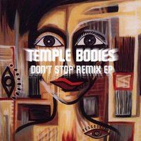 Don't Stop - Temple Bodies