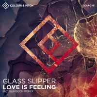 Love Is Feeling - Glass Slipper & sumsuch
