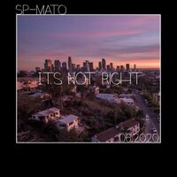 It's Not Right - SP-Mato