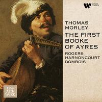 Morley: The First Booke of Ayres: No. 8, Mistress Mine - Николаус Арнонкур & Eugen Dombois & Nigel Rogers