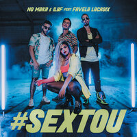 #Sextou - No Maka & ILBF & Favela Lacroix