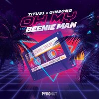 Oh My - Titus1 & Ginsong & Beenie Man
