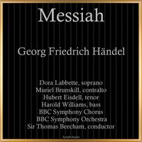 Messiah, HWV 56: "Quartet & Chorus Since by man came death" - BBC Symphony Chorus & BBC Symphony Orchestra & Thomas Beecham & Muriel Brunskill & Hubert Eisdell & Dora Labbette & Георг Фридрих Гендель