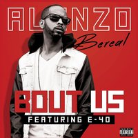 Bout Us (feat. E-40) - Alonzo & E-40