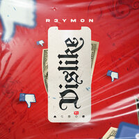 Dislike - R3YMON