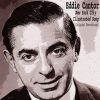 That's the Kind of a Baby for Me - Eddie Cantor