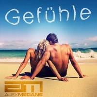 Gefühle - Alex Megane