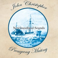 Ode to Newfoundland - John Christopher & Pressgang Mutiny