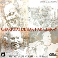 Charkhay De Har Har Gehray - Ustad Nusrat Fateh Ali Khan