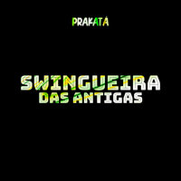 Pimba - Prakata & Swingueira das Antigas
