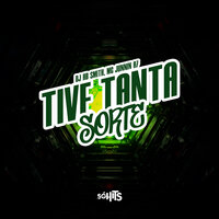 Tive Tanta Sorte - Dj Hb Smith & MC JUNNIN R7