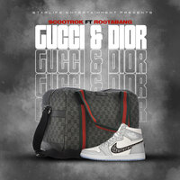 Gucci and Dior - ScootRok & RootaBang