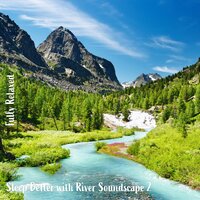 Sleep Better with River Soundscape, Pt. 13 - Steve Brassel