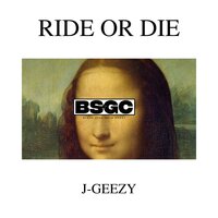 Ride Or Die - J-Geezy