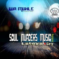Wa Muhle - Soul Invaders Musiq & Latoya & Cry