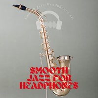 Smooth Jazz for Headphones, Pt. 12 - Smooth Jazz Headphones 8D