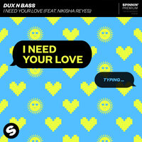 I Need Your Love - Dux n Bass & Nikisha Reyes